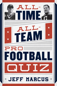 All-Time, All-Team Pro Football Quiz by Jeff Marcus, 9781589799011