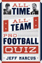 All-Time, All-Team Pro Football Quiz by Jeff Marcus, 9781589799011