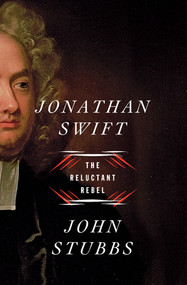 Jonathan Swift (The Reluctant Rebel) by John Stubbs, 9780393239423