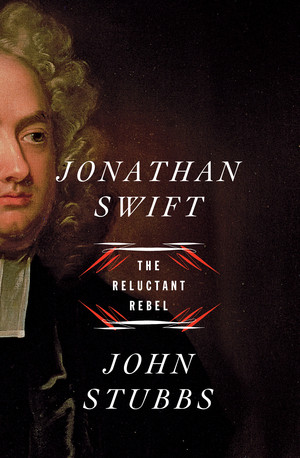 Jonathan Swift (The Reluctant Rebel) by John Stubbs, 9780393239423