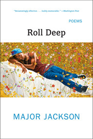 Roll Deep (Poems) - 9780393353624 by Major Jackson, 9780393353624