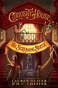 Curiosity House: The Screaming Statue - 9780062270856 by Lauren Oliver, H. C. Chester