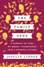 The Family Gene (A Mission to Turn My Deadly Inheritance into a Hopeful Future) by Joselin Linder, 9780062378897