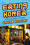 Eating Korea (Reports on a Culinary Renaissance) by Graham Holliday, 9780062400765