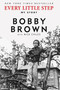 Every Little Step (My Story) by Bobby Brown, Nick Chiles, 9780062442581