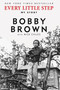Every Little Step (My Story) by Bobby Brown, Nick Chiles, 9780062442581