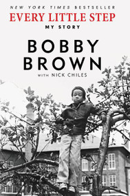 Every Little Step (My Story) by Bobby Brown, Nick Chiles, 9780062442581