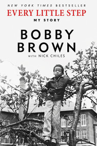 Every Little Step (My Story) by Bobby Brown, Nick Chiles, 9780062442581