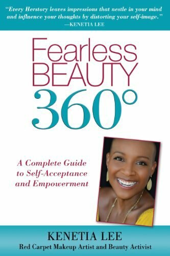 Fearless Beauty 360 (A Complete Guide to Self Acceptance and Empowerment) by Kenetia Lee, 9780989452915