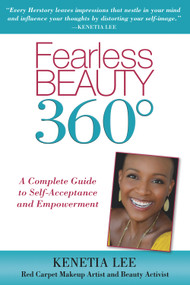 Fearless Beauty 360 (A Complete Guide to Self Acceptance and Empowerment) by Kenetia Lee, 9780989452915