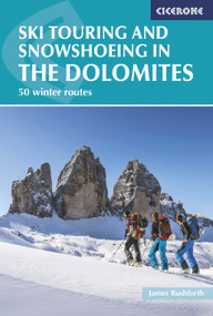 Ski Touring and Snowshoeing in the Dolomites (50 Winter Routes) by James Rushforth, 9781852847456