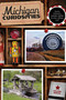 Michigan Curiosities (Quirky Characters, Roadside Oddities & Other Offbeat Stuff) by Colleen Burcar, 9780762769780