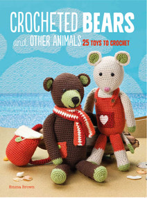 Crocheted Bears and Other Animals (25 Toys to Crochet) by Emma Brown, 9781782494300