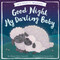 Good Night, My Darling Baby by Alyssa Satin Capucilli, Annie Bach, 9781481481199