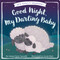 Good Night, My Darling Baby by Alyssa Satin Capucilli, Annie Bach, 9781481481199