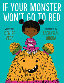 If Your Monster Won't Go To Bed by Denise Vega, Zachariah OHora, 9780553496550