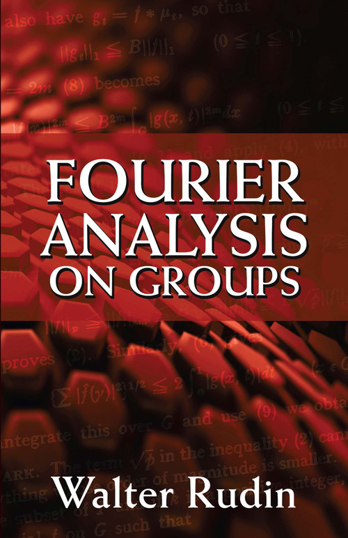 Fourier Analysis on Groups by Walter Rudin, 9780486813653