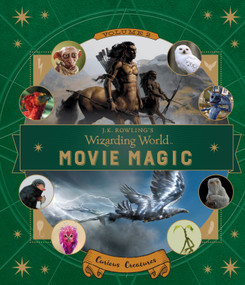 J.K. Rowling's Wizarding World: Movie Magic Volume Two: Curious Creatures by Ramin Zahed, 9780763695835