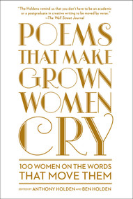 Poems That Make Grown Women Cry by Anthony Holden, Ben Holden, 9781501121869
