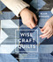 Wise Craft Quilts (A Guide to Turning Beloved Fabrics into Meaningful Patchwork) by Blair Stocker, Stephanie Congdon Barnes, 9781611803488