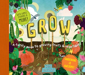 Grow (A Family Guide to Growing Fruits and Vegetables) by Ben Raskin, 9781611804027