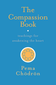 The Compassion Book (Teachings for Awakening the Heart) by Pema Chodron, 9781611804201