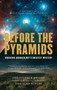 Before the Pyramids (Cracking Archaeology's Greatest Mystery) by Christopher Knight, 9781907486661