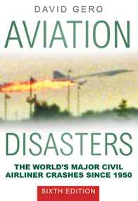 Aviation Disasters (The World's Major Civil Airliner Crashes Since 1950) by David Gero, 9780750966337