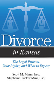 Divorce in Kansas (The Legal Process, Your Rights, and What to Expect) by Scott M. Mann, Stephanie Tucker Muir, 9781943886319