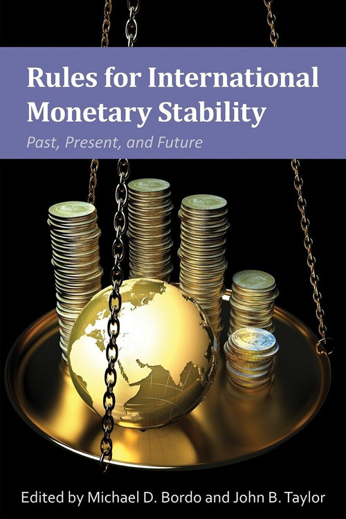 Rules for International Monetary Stability (Past, Present, and Future) by Michael D. Bordo, John B. Taylor, 9780817920548