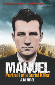 Manuel (Portrait of a Serial Killer) by A. M. Nicol, 9781785300790