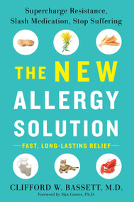 The New Allergy Solution (Supercharge Resistance, Slash Medication, Stop Suffering) by Dr. Clifford Bassett, 9781101980583