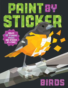 Paint by Sticker (Official): Birds (Create 12 Stunning Images One Sticker at a Time!) by Workman Publishing, 9781523500123