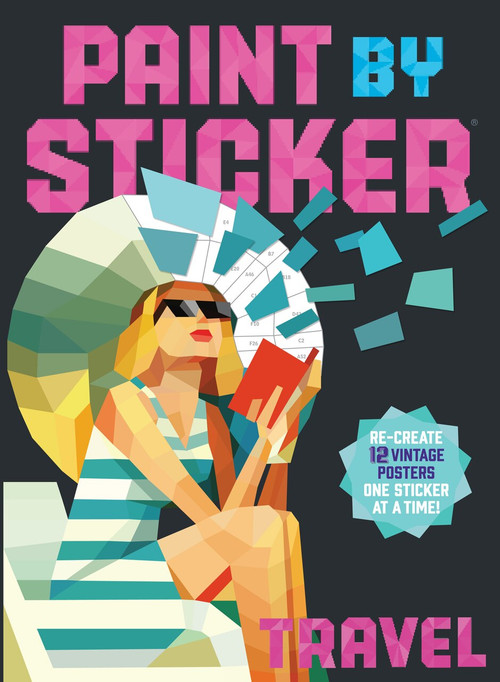 Paint by Sticker: Travel (Re-create 12 Vintage Posters One Sticker at a Time!) by Workman Publishing, 9780761193630