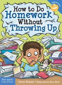 How to Do Homework Without Throwing Up by Trevor Romain, Steve Mark, 9781631980664