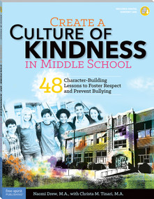 Create a Culture of Kindness in Middle School (48 Character-Building Lessons to Foster Respect and Prevent Bullying) by Naomi Drew, Christa Tinari, 9781631980299