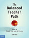 The Balanced Teacher Path (How to Teach, Live, and Be Happy) by Justin Ashley, 9781631981012