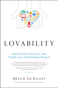 Lovability (How to Build a Business That People Love and Be Happy Doing It) by Brian de Haaff, 9781626344037