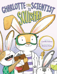 Charlotte the Scientist Is Squished by Camille Andros, Brianne Farley, 9780544785830