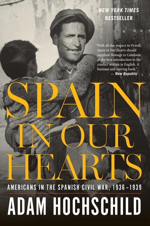 Spain in Our Hearts (Americans in the Spanish Civil War, 1936-1939) by Adam Hochschild, 9780544947238
