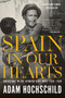 Spain in Our Hearts (Americans in the Spanish Civil War, 1936-1939) by Adam Hochschild, 9780544947238