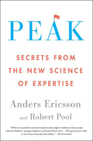 Peak (Secrets from the New Science of Expertise) by Anders Ericsson, Robert Pool, 9780544947221