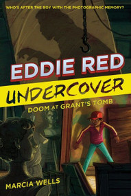 Eddie Red Undercover: Doom at Grant's Tomb by Marcia Wells, Marcos Calo, 9780544937338