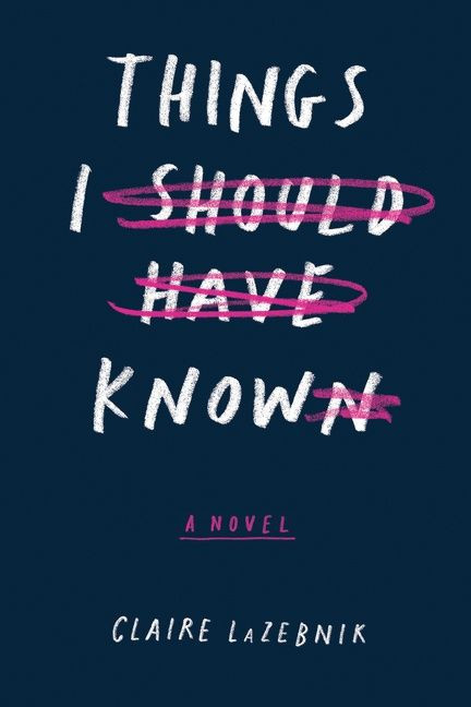 Things I Should Have Known by Claire LaZebnik, 9780544829695