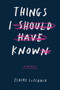 Things I Should Have Known by Claire LaZebnik, 9780544829695
