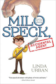 Milo Speck, Accidental Agent - 9780544935235 by Linda Urban, 9780544935235