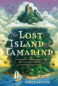 The Lost Island of Tamarind by Nadia Aguiar, 9781250103918