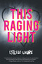 This Raging Light - 9780544813212 by Estelle Laure, 9780544813212