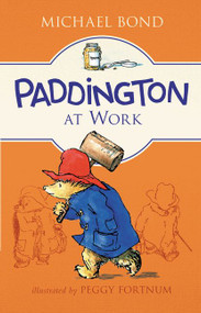 Paddington at Work by Michael Bond, Peggy Fortnum, 9780062312266