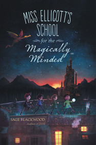 Miss Ellicott's School for the Magically Minded by Sage Blackwood, 9780062402639